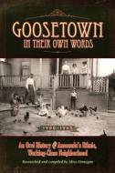 Goosetown in Their Own Words, 1900-1945: An Oral History of Anaconda's Ethic, Working-Class Neighborhood di Alice Finnegan edito da Farcountry Press