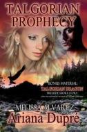 Talgorian Prophecy di Melissa Alvarez, Ariana Dupre edito da NEW AGE DIMENSION