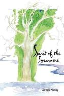 Spirit of the Sycamore di James Hurley edito da LLUMINA PR
