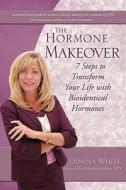 The Hormone Makeover di Donna White edito da XULON PR