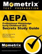Aepa Professional Knowledge - Early Childhood (93) Secrets Study Guide: Aepa Test Review for the Arizona Educator Profic edito da MOMETRIX MEDIA LLC
