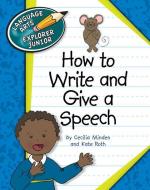 How to Write and Give a Speech di Cecilia Minden, Kate Roth edito da CHERRY LAKE PUB