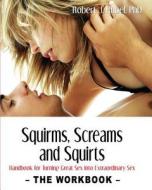 Squirms, Screams And Squirts di Robert J Rubel edito da Nazca Plains Corporation