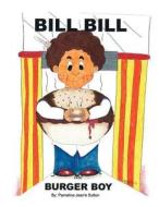 Bill Bill the Burger Boy di Pamelina Jean Sutton edito da Avid Readers Publishing Group