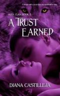 A Trust Earned di Diana Castilleja edito da Purple Sword Publications, LLC