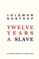 Twelve Years a Slave di Solomon Northup edito da Soho Books