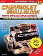 Chevrolet Small Block Parts Interchange Manual di Ed Jr Staffel edito da Cartech
