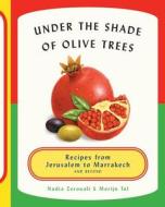 Under The Shade Of Olive Trees di Merijn Tol, Nadia Zerouali edito da Stewart, Tabori & Chang Inc