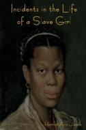 Incidents In The Life Of A Slave Girl di Harriet Ann Jacobs edito da Bibliotech Press