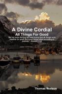 A Divine Cordial di Thomas Watson, Editor Rev Terry Kulakowski edito da Reformed Church Publications