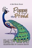 Poppy the Proud (a Bird Brain Book) di Emlyn Chand edito da Evolved Publishing