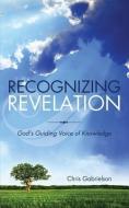 Recognizing Revelation di Chris Gabrielson edito da XULON PR