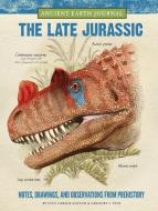 Ancient Earth Journal: The Late Jurassic di Juan Carlos Alonso, Gregory S. Paul edito da Walter Foster Jr.