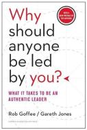 Why Should Anyone Be Led by You? di Rob Goffee, Gareth Jones edito da Harvard Business Review Press