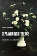 Depraved Indifference di Gary Indiana edito da SEMIOTEXTE