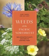 Weeds Of The Pacific Northwest di Mark Turner, Sami Gray edito da Little, Brown