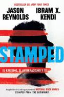 Stamped: El Racismo, El Antirracismo Y Tú / Stamped: Racism, Antiracism, and You: A Remix of the National Book Award-Winning Stamped from the Beginnin di Jason Reynolds, Ibram X. Kendi edito da ALFAGUARA INFANTIL