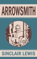 Arrowsmith di Sinclair Lewis edito da SUZETEO ENTERPRISES