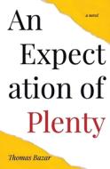 An Expectation of Plenty di Thomas Bazar edito da BOOKBABY