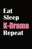 Eat Sleep K-Drama Repeat: K-Pop Notebook Journal with Dot Grid Pages di K-Pop Love edito da LIGHTNING SOURCE INC