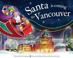Santa Is Coming to Vancouver di Steve Smallman edito da SOURCEBOOKS WONDERLAND