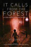 It Calls From The Forest: An Anthology of Terrifying Tales from the Woods Volume 1 di Tim Mendees, Mark Towse, D. R. Smith edito da LIGHTNING SOURCE INC