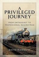 Privileged Journey di David Maidment edito da Pen & Sword Books Ltd