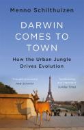 Darwin Comes to Town di Menno Schilthuizen edito da Quercus Publishing Plc