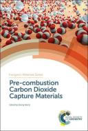 Pre-combustion Carbon Dioxide Capture Materials di Qiang Wang edito da Royal Society of Chemistry