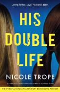 His Double Life di Nicole Trope edito da Storyfire Ltd