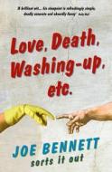 Love, Death, Washing-up, Etc di Joe Bennett edito da Simon & Schuster