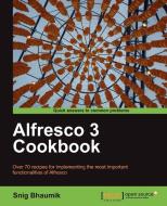 Alfresco 3 Cookbook di Snigdhendu Bhaumik edito da Packt Publishing