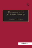 Masculinities in Victorian Painting di Professor Joseph A. Kestner edito da Taylor & Francis Ltd