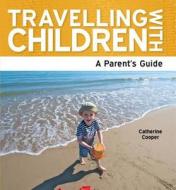 Travelling With Children di Catherine Cooper edito da Need2know