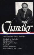 Raymond Chandler: Later Novels and Other Writings (Loa #80): The Lady in the Lake / The Little Sister / The Long Goodbye / Playback / Double Indemnity di Raymond Chandler edito da Library of America