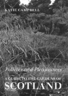 Policies and Pleasaunces: A Guide to the Gardens of Scotland di Katie Campbell edito da Barn Elms Publishing