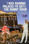 If It Was Raining Palaces I'd Get Hit by the Dunny Door: The Ashes Travails of a Whingeing POM di Nigel Henderson edito da Pitch Publishing (Brighton) Ltd