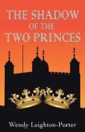 The Shadow Of The Two Princes di Wendy Leighton - Porter edito da Mauve Square Publishing