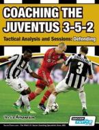 Coaching the Juventus 3-5-2 - Tactical Analysis and Sessions di Athanasios Terzis edito da SoccerTutor.com Ltd.