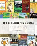 100 Children's Books That Inspire Our World di Colin Salter edito da PAVILION BOOKS