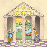 Mr Fuddles Museum di Ian More edito da Cuddlebear Publishing