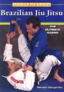 Brazilian Jiu Jitsu the Ultimate Guard di Gerson Sanginitto edito da EMPIRE BOOKS