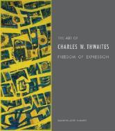 The Art of Charles W. Thwaites di Susan Hallsten McGarry edito da University of New Mexico Press