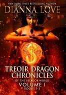 Treoir Dragon Chronicles of the Belador(TM) World: Volume I, Books 1-3 di Dianna Love edito da SILVER HAWK PR