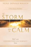The Storm Before the Calm di Neale Donald Walsch edito da WORLDS OF THE CRYSTAL MOON