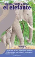 Grande, Fuerte Y Sabio: El Elefante / Big, Strong and Smart Elephant di Pierre Pfeffer edito da ALTEA