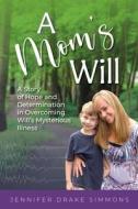 A Mom's Will di Jennifer Drake Simmons edito da Aurora Corialis Publishing