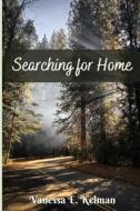 Searching for Home di Vanessa E. Kelman edito da Word Collage Publishing
