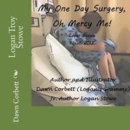 My One Day Surgery: Oh Mercy Me! di Dawn Corbett edito da Createspace Independent Publishing Platform