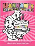 Hannah's Birthday Coloring Book Kids Personalized Books: A Coloring Book Personalized for Hannah That Includes Children's Cut Out Happy Birthday Poste di Hannah's Books edito da Createspace Independent Publishing Platform